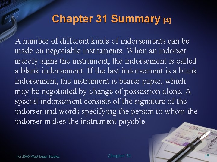 Chapter 31 Summary [4] A number of different kinds of indorsements can be made