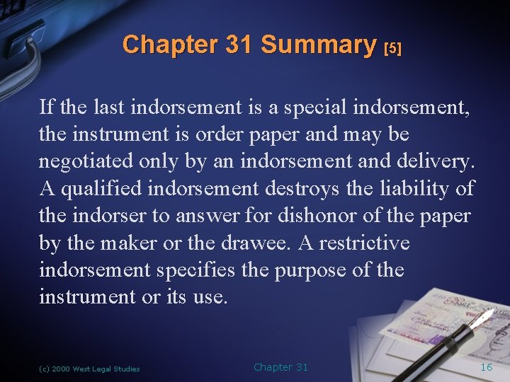 Chapter 31 Summary [5] If the last indorsement is a special indorsement, the instrument