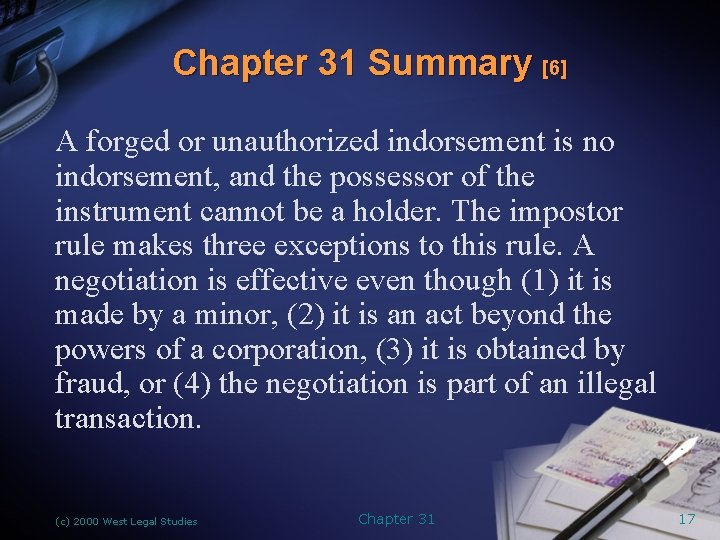 Chapter 31 Summary [6] A forged or unauthorized indorsement is no indorsement, and the