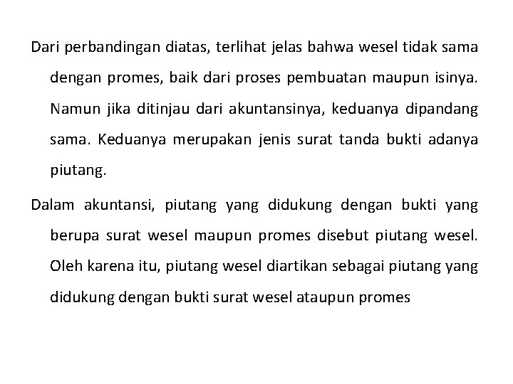 Dari perbandingan diatas, terlihat jelas bahwa wesel tidak sama dengan promes, baik dari proses