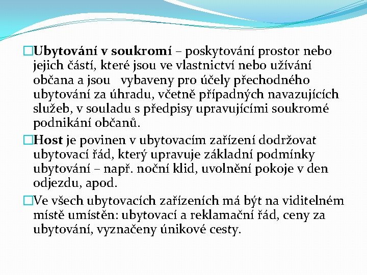 �Ubytování v soukromí – poskytování prostor nebo jejich částí, které jsou ve vlastnictví nebo