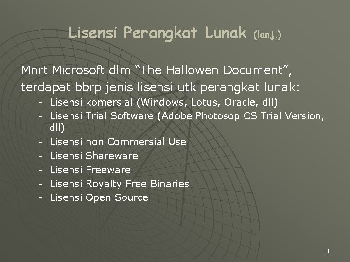 Lisensi Perangkat Lunak (lanj. ) Mnrt Microsoft dlm “The Hallowen Document”, terdapat bbrp jenis