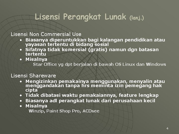 Lisensi Perangkat Lunak (lanj. ) Lisensi Non Commersial Use • Biasanya diperuntukkan bagi kalangan