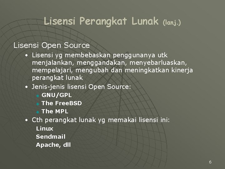 Lisensi Perangkat Lunak (lanj. ) Lisensi Open Source • Lisensi yg membebaskan penggunanya utk