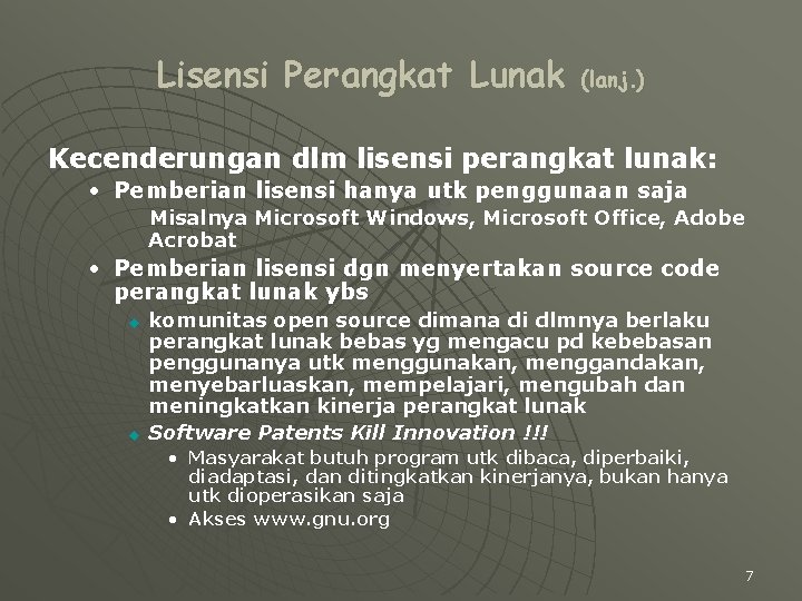 Lisensi Perangkat Lunak (lanj. ) Kecenderungan dlm lisensi perangkat lunak: • Pemberian lisensi hanya