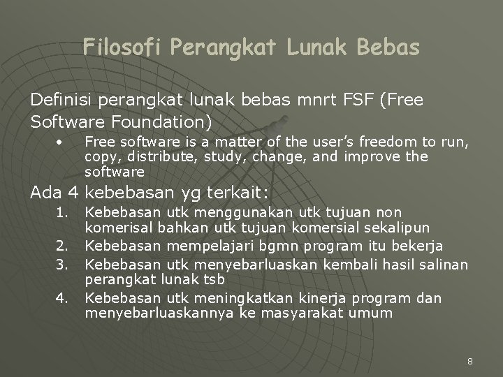 Filosofi Perangkat Lunak Bebas Definisi perangkat lunak bebas mnrt FSF (Free Software Foundation) •