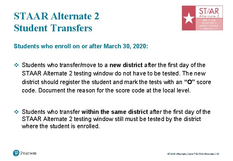 STAAR Alternate 2 Student Transfers Students who enroll on or after March 30, 2020: