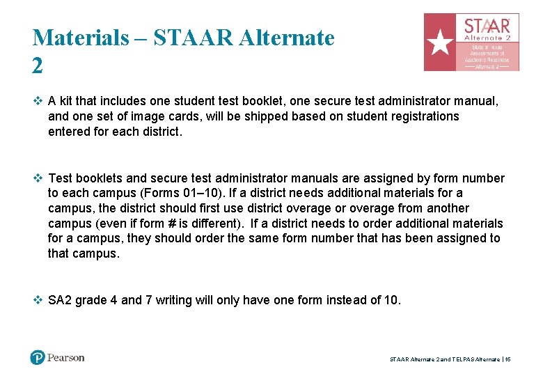 Materials – STAAR Alternate 2 v A kit that includes one student test booklet,