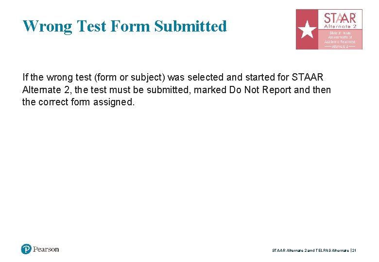 Wrong Test Form Submitted If the wrong test (form or subject) was selected and