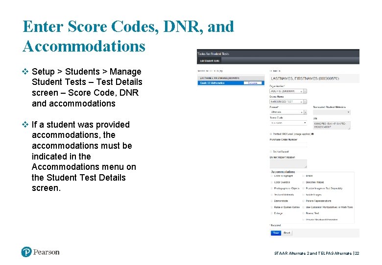 Enter Score Codes, DNR, and Accommodations v Setup > Students > Manage Student Tests