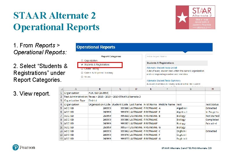 STAAR Alternate 2 Operational Reports 1. From Reports > Operational Reports: 2. Select “Students