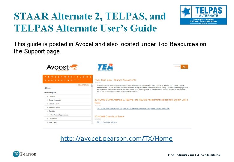 STAAR Alternate 2, TELPAS, and TELPAS Alternate User’s Guide This guide is posted in