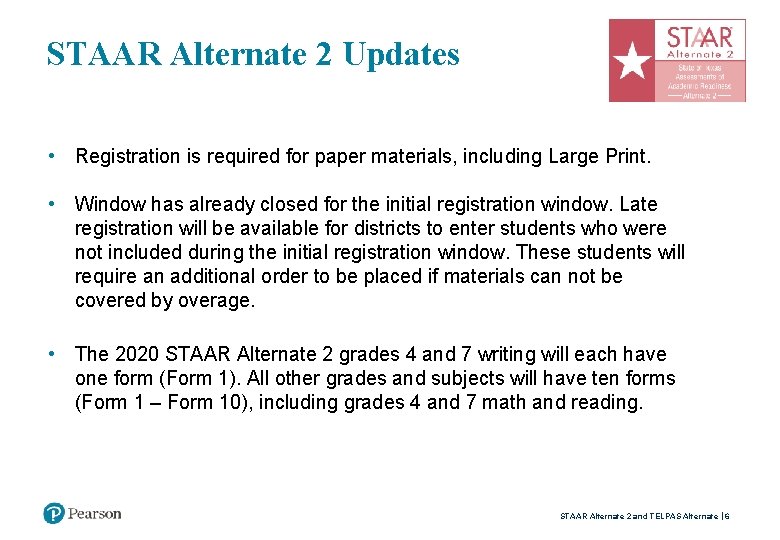 STAAR Alternate 2 Updates • Registration is required for paper materials, including Large Print.