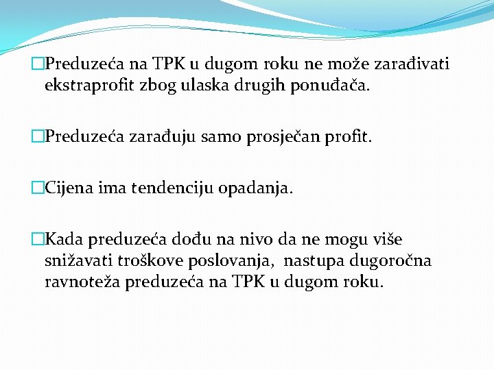 �Preduzeća na TPK u dugom roku ne može zarađivati ekstraprofit zbog ulaska drugih ponuđača.