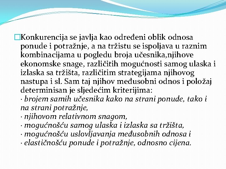 �Konkurencija se javlja kao određeni oblik odnosa ponude i potražnje, a na tržistu se