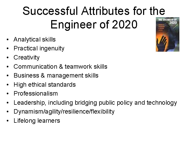 Successful Attributes for the Engineer of 2020 • • • Analytical skills Practical ingenuity