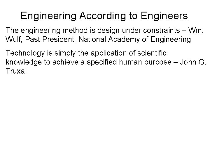 Engineering According to Engineers The engineering method is design under constraints – Wm. Wulf,