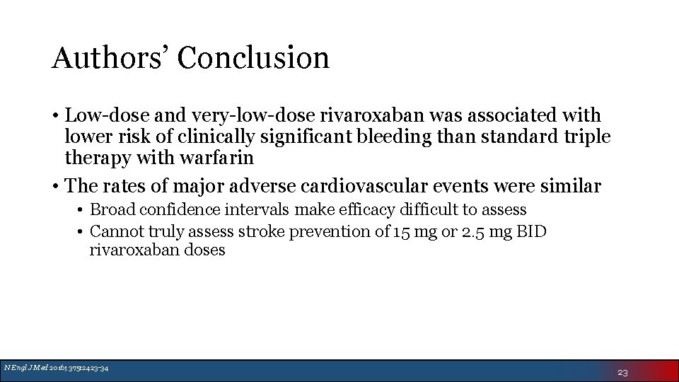 Authors’ Conclusion • Low-dose and very-low-dose rivaroxaban was associated with lower risk of clinically