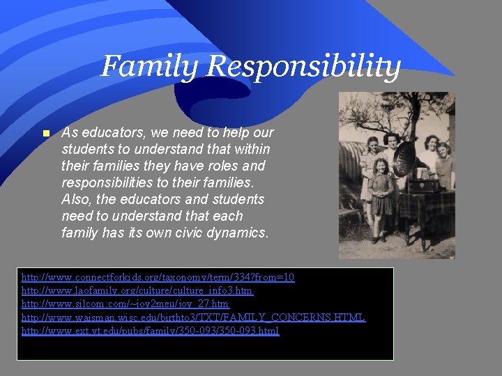Family Responsibility n As educators, we need to help our students to understand that