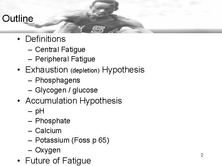 Outline • Definitions – Central Fatigue – Peripheral Fatigue • Exhaustion (depletion) Hypothesis –