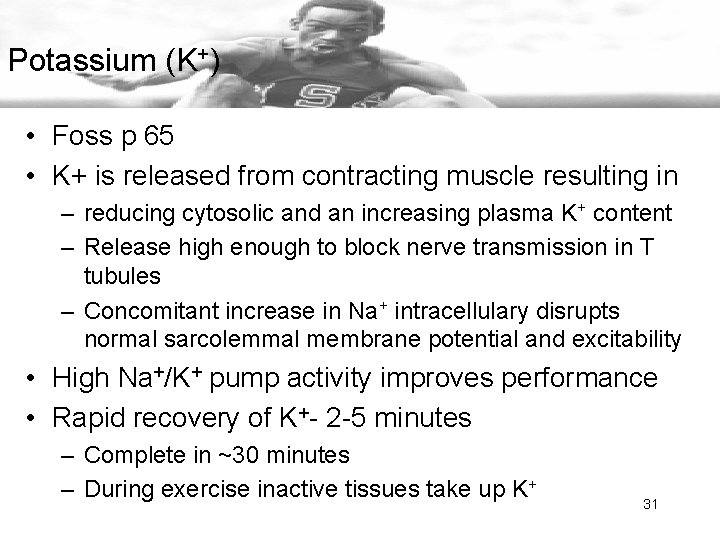 Potassium (K+) • Foss p 65 • K+ is released from contracting muscle resulting
