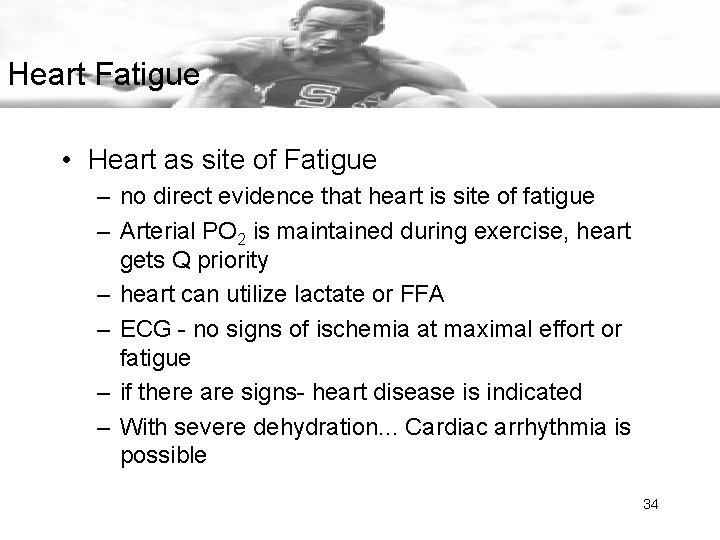 Heart Fatigue • Heart as site of Fatigue – no direct evidence that heart