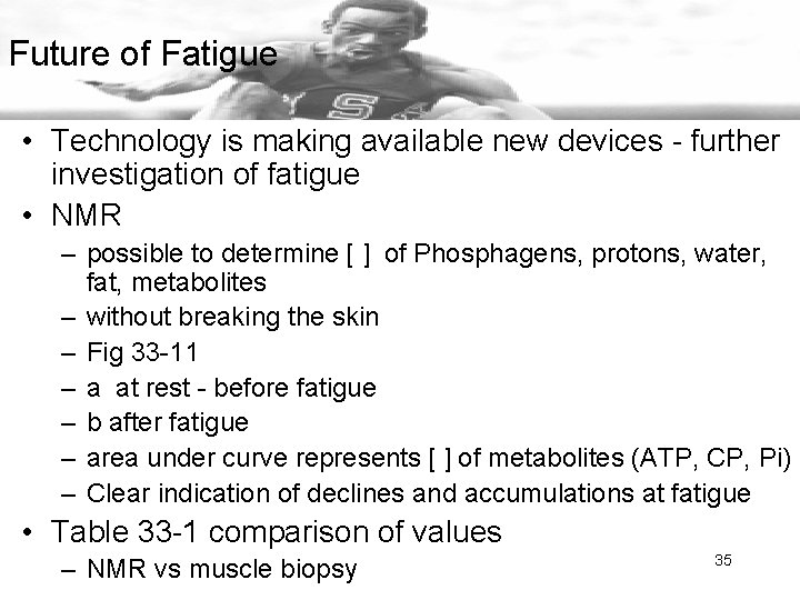 Future of Fatigue • Technology is making available new devices - further investigation of