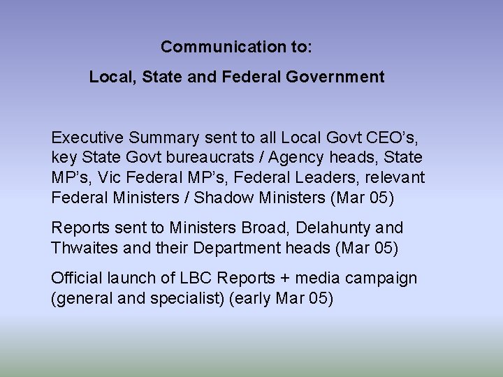 Communication to: Local, State and Federal Government Executive Summary sent to all Local Govt