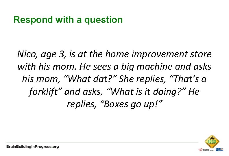 Respond with a question Nico, age 3, is at the home improvement store with