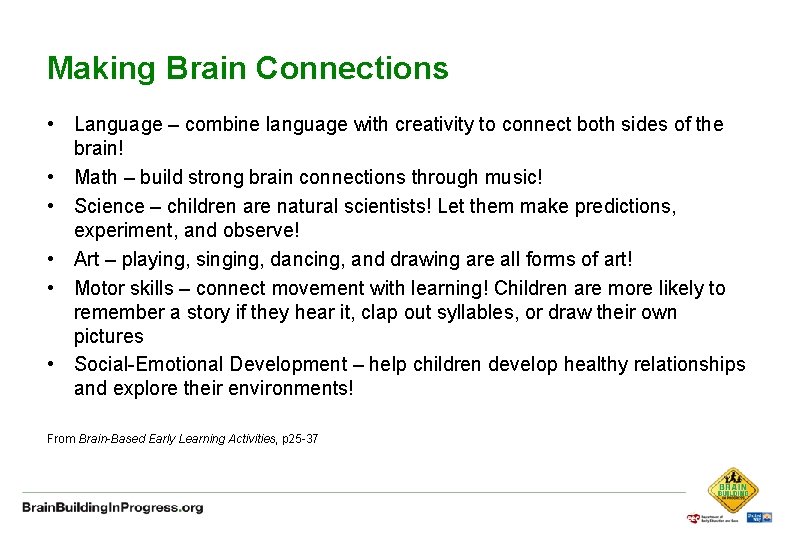 Making Brain Connections • Language – combine language with creativity to connect both sides