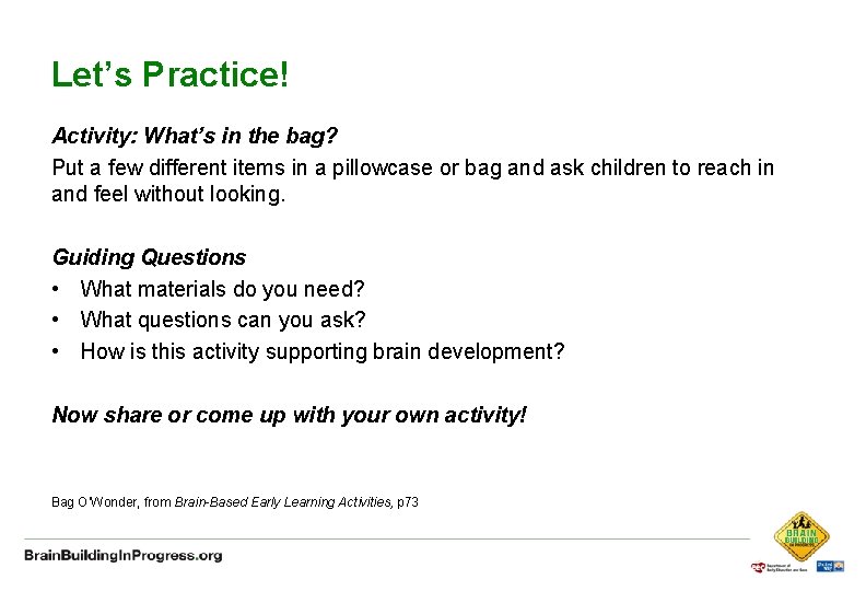 Let’s Practice! Activity: What’s in the bag? Put a few different items in a