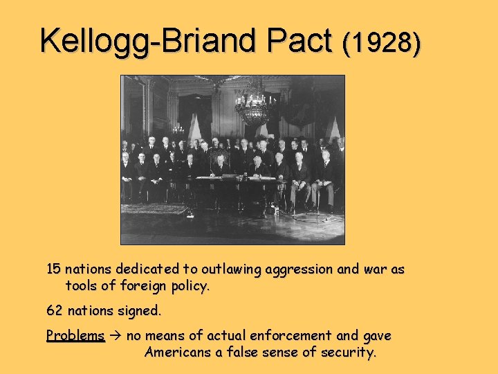 Kellogg-Briand Pact (1928) 15 nations dedicated to outlawing aggression and war as tools of