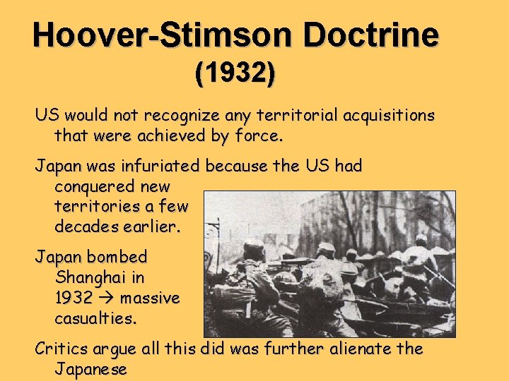 Hoover-Stimson Doctrine (1932) US would not recognize any territorial acquisitions that were achieved by