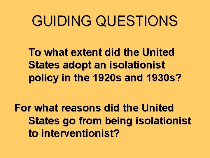 GUIDING QUESTIONS To what extent did the United States adopt an isolationist policy in