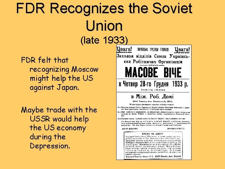 FDR Recognizes the Soviet Union (late 1933) FDR felt that recognizing Moscow might help