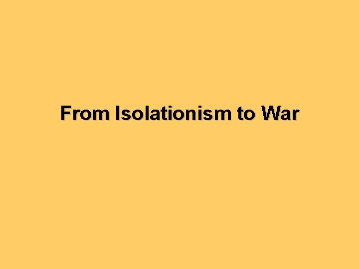 From Isolationism to War 