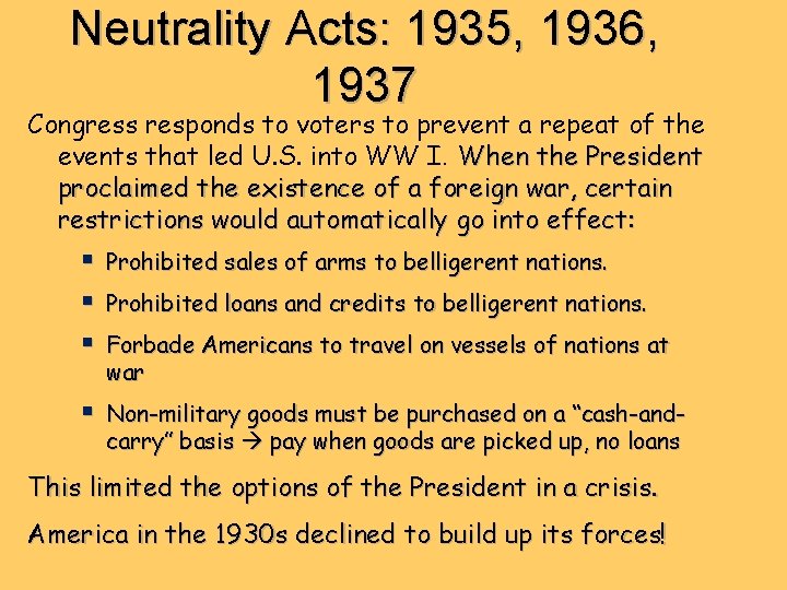 Neutrality Acts: 1935, 1936, 1937 Congress responds to voters to prevent a repeat of