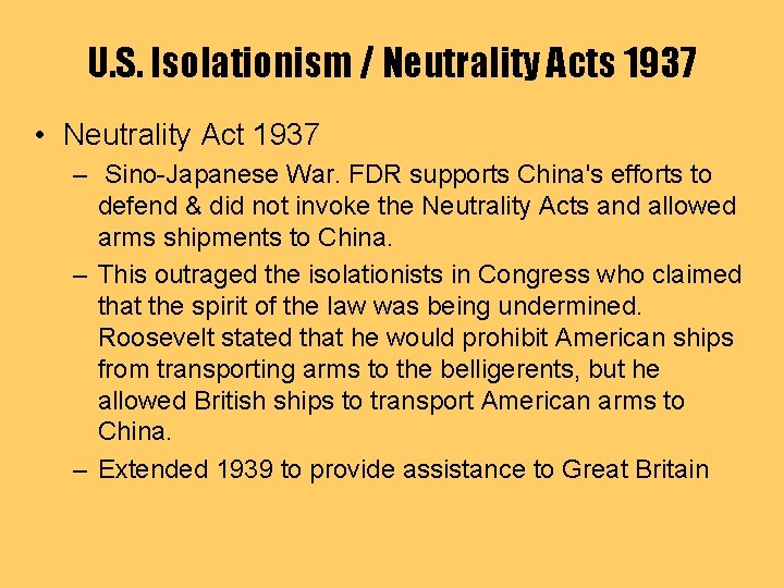 U. S. Isolationism / Neutrality Acts 1937 • Neutrality Act 1937 – Sino-Japanese War.