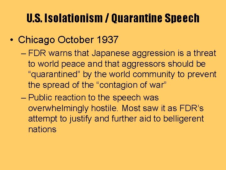 U. S. Isolationism / Quarantine Speech • Chicago October 1937 – FDR warns that