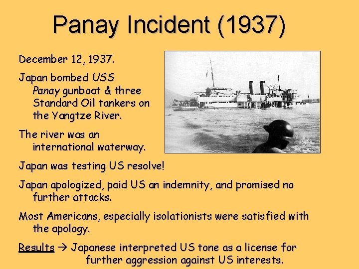 Panay Incident (1937) December 12, 1937. Japan bombed USS Panay gunboat & three Standard