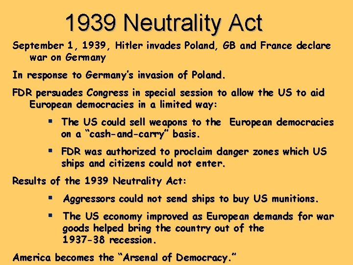 1939 Neutrality Act September 1, 1939, Hitler invades Poland, GB and France declare war