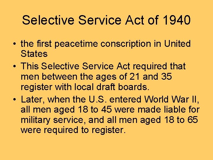 Selective Service Act of 1940 • the first peacetime conscription in United States •