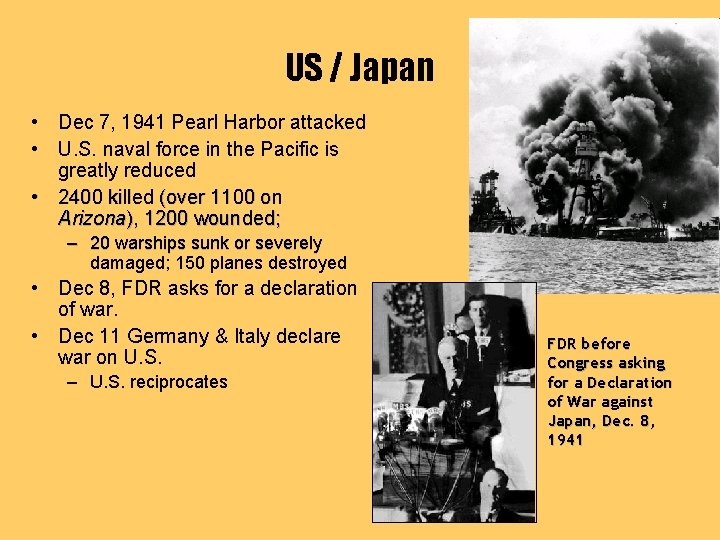 US / Japan • Dec 7, 1941 Pearl Harbor attacked • U. S. naval