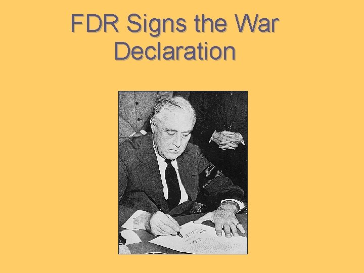 FDR Signs the War Declaration 