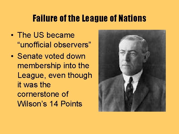 Failure of the League of Nations • The US became “unofficial observers” • Senate