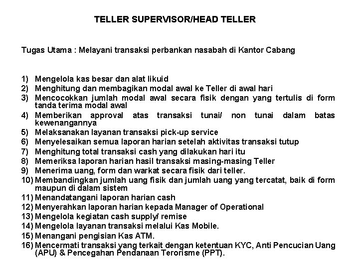 TELLER SUPERVISOR/HEAD TELLER Tugas Utama : Melayani transaksi perbankan nasabah di Kantor Cabang 1)