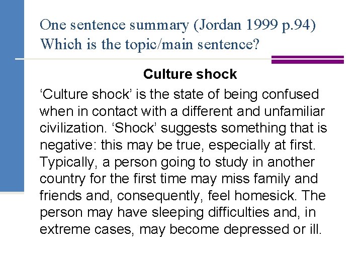 One sentence summary (Jordan 1999 p. 94) Which is the topic/main sentence? Culture shock