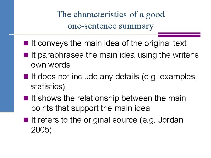 The characteristics of a good one-sentence summary n It conveys the main idea of