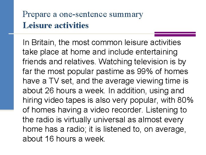 Prepare a one-sentence summary Leisure activities In Britain, the most common leisure activities take