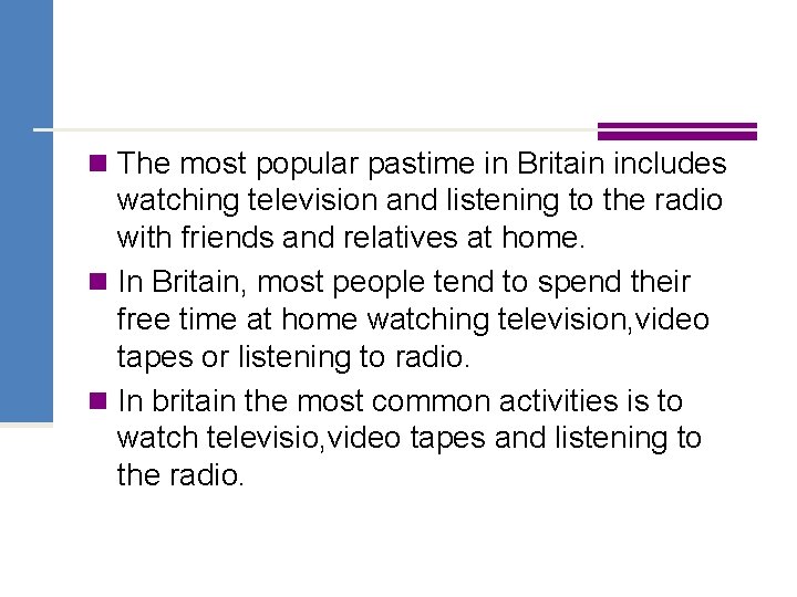 n The most popular pastime in Britain includes watching television and listening to the